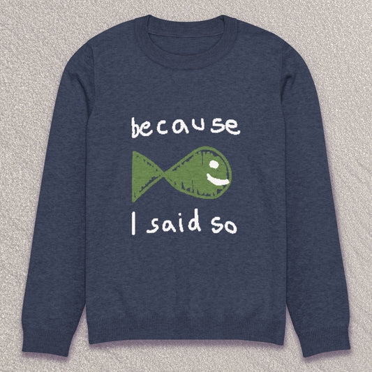"Because I said so" knitted crew neck sweater